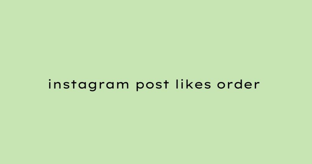 instagram post likes order